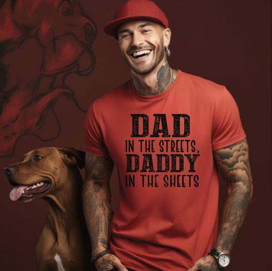 “Dad in the Streets, Daddy in the Sheets” Graphic T-Shirt – Funny Adult Tee