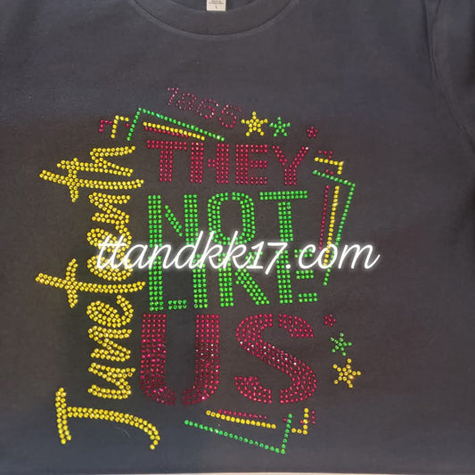 Custom Rhinestone Juneteenth T-Shirt – “They Not Like Us”