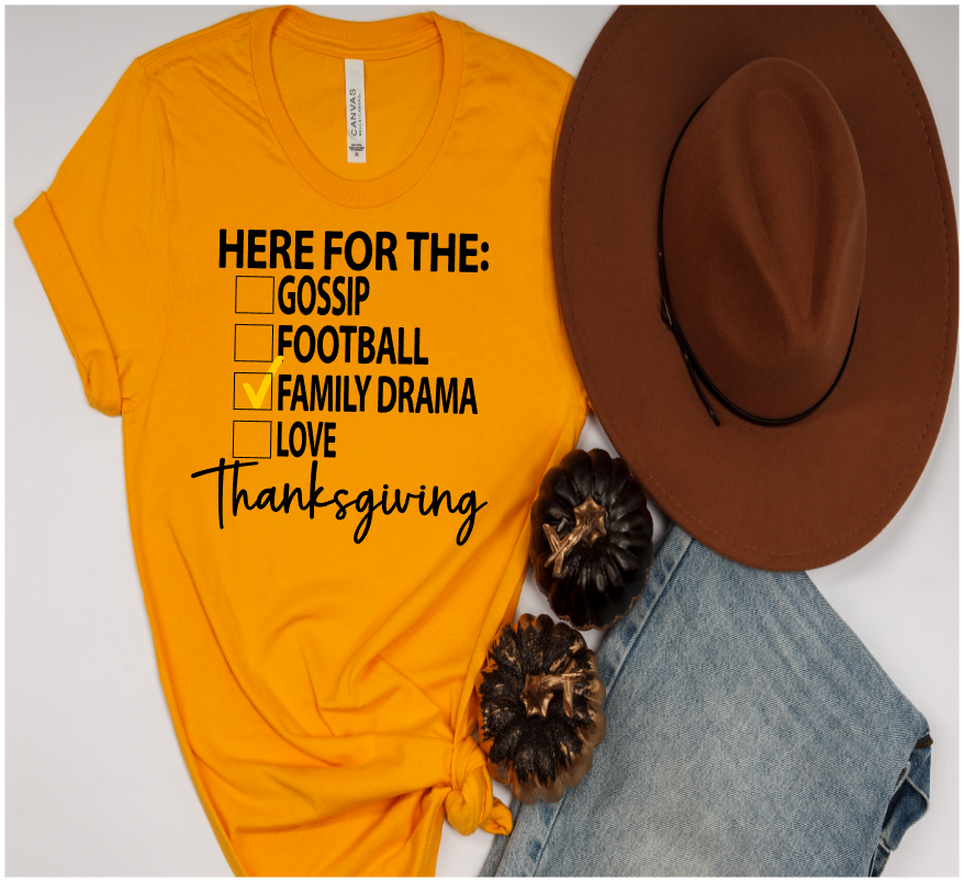 HERE FOR THE FAMILY DRAMA THANKSGIVING SHIRT